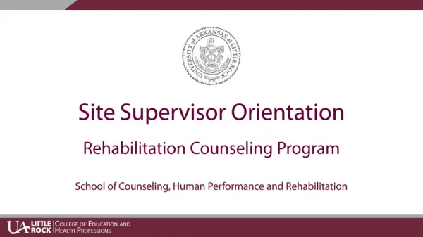 Site Supervisor Orientation Rehabilitation Counseling Program