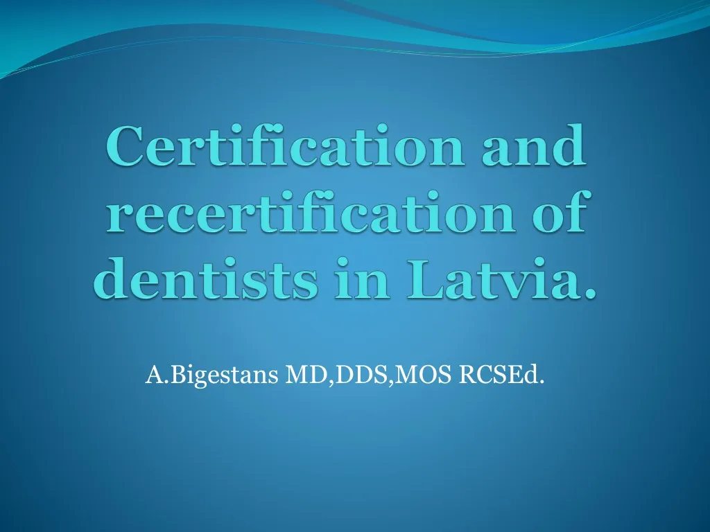 certification and recertification of dentists in latvia