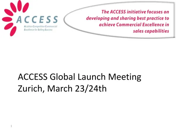 ACCESS Global Launch Meeting Zurich, March 23/24th