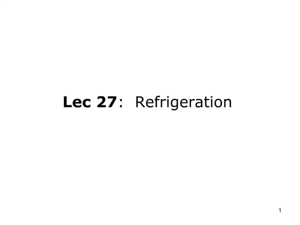 Lec 27: Refrigeration