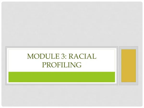 MODULE 3: RACIAL PROFILING