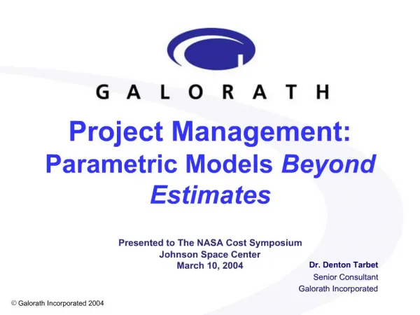 Project Management: Parametric Models Beyond Estimates Presented to The NASA Cost Symposium Johnson Space Center Mar