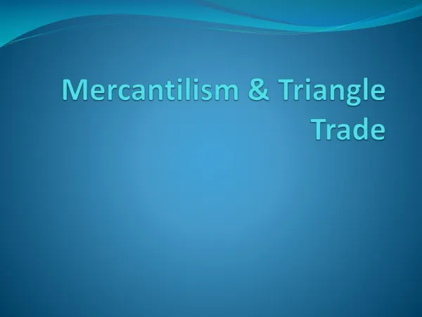 Mercantilism &amp; Triangle Trade