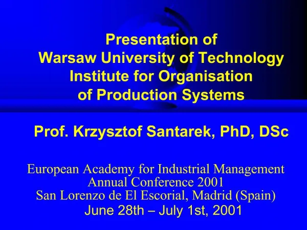 Presentation of Warsaw University of Technology Institute for Organisation of Production Systems Prof. Krzysztof Santa