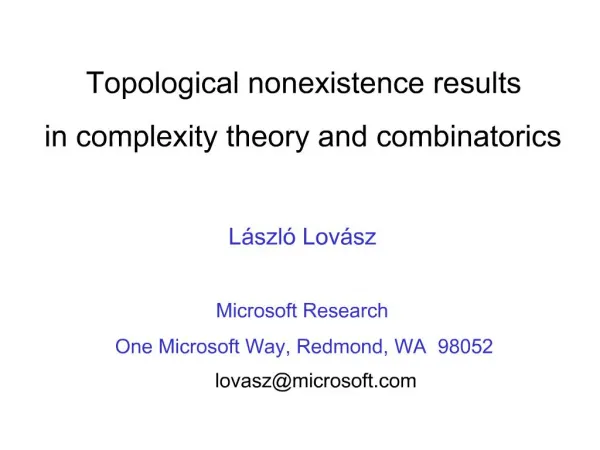 Topological nonexistence results in complexity theory and combinatorics L szl Lov sz Microsoft Research One Micros