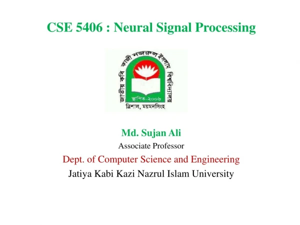 CSE 5406 : Neural Signal Processing