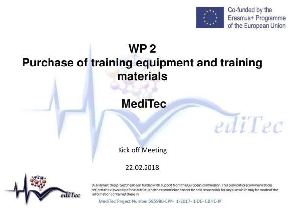 WP 2 Purchase of training equipment and training materials MediTec Kick off Meeting 22.02.2018
