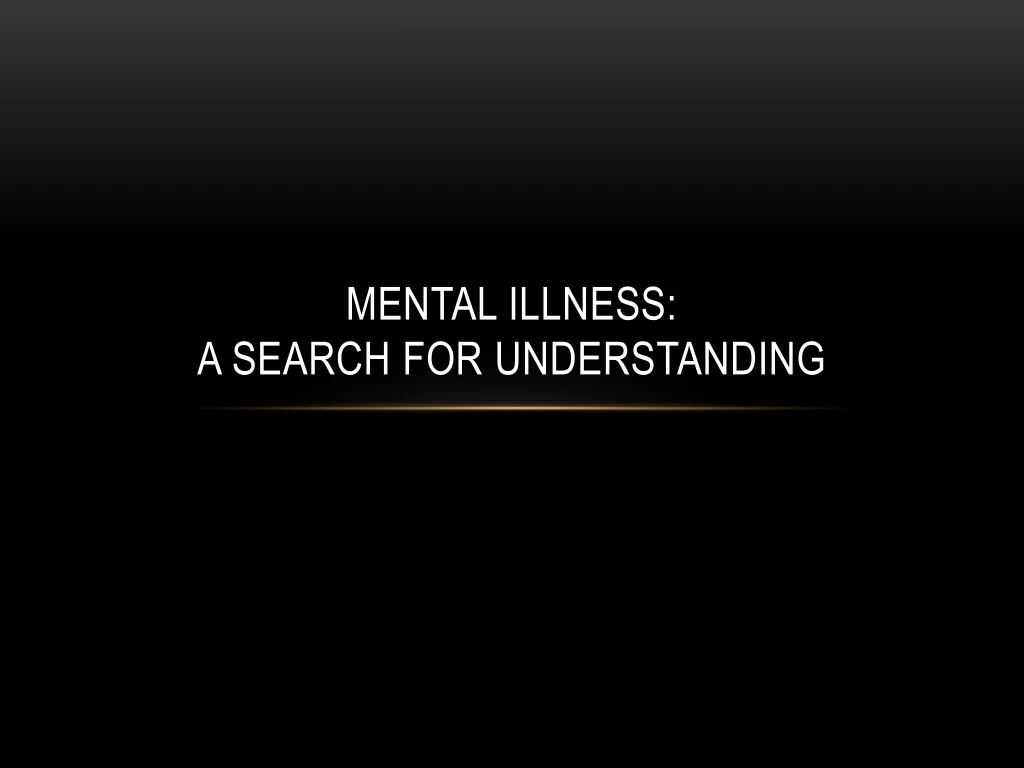 mental illness a search for understanding