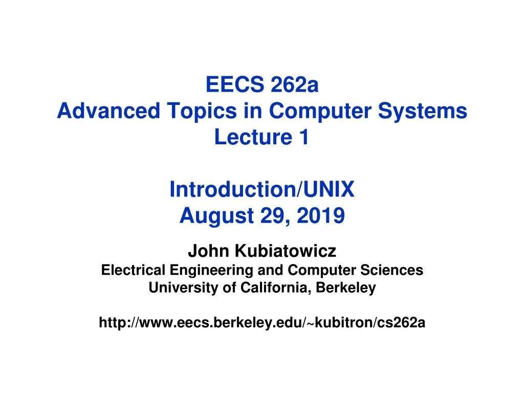 eecs 262a advanced topics in computer systems lecture 1 introduction unix august 29 2019