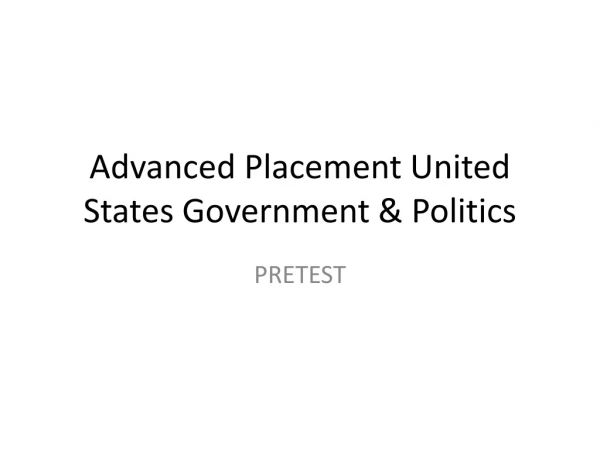 Advanced Placement United States Government &amp; Politics