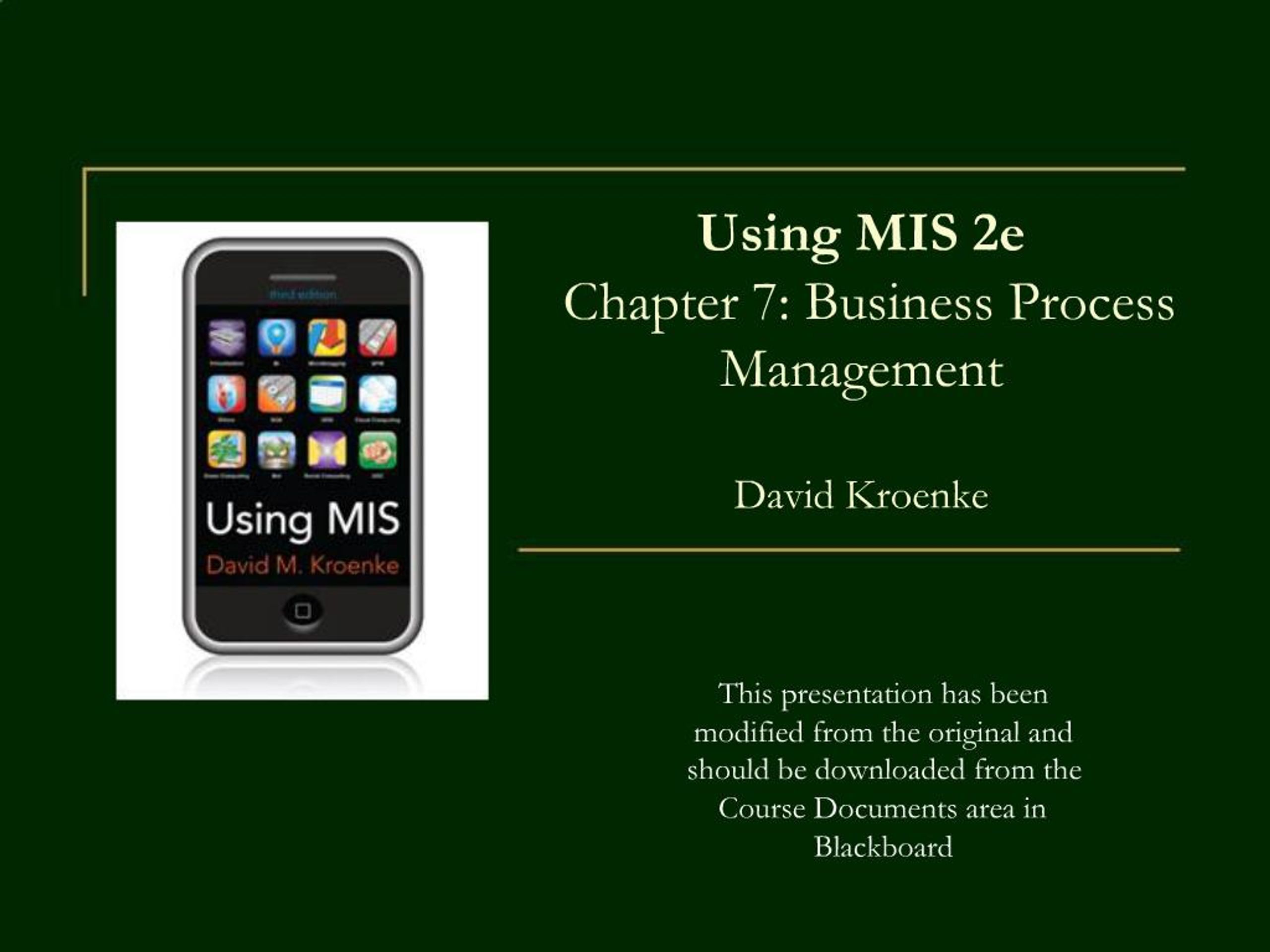 PPT - Using MIS 2e Chapter 7: Business Process Management David Kroenke ...