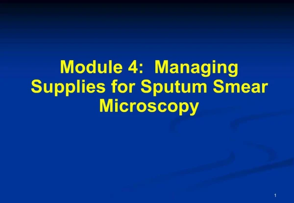 Module 4: Managing Supplies for Sputum Smear Microscopy