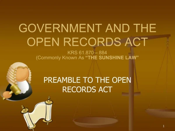 GOVERNMENT AND THE OPEN RECORDS ACT KRS 61.870 884 Commonly Known As THE SUNSHINE LAW