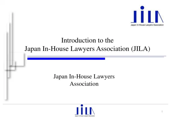 Introduction to the Japan In-House Lawyers Association (JILA)