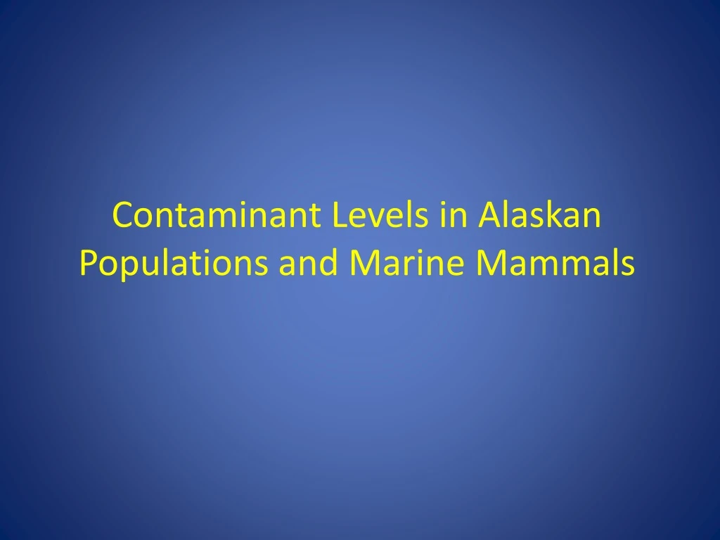 contaminant levels in alaskan populations