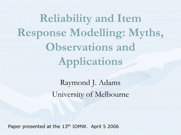 Reliability and Item Response Modelling: Myths, Observations and Applications