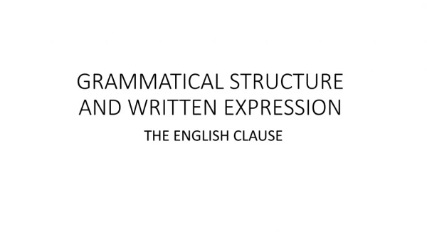 GRAMMATICAL STRUCTURE AND WRITTEN EXPRESSION