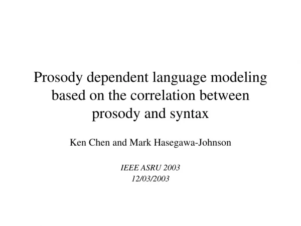 Prosody dependent language modeling based on the correlation between prosody and syntax