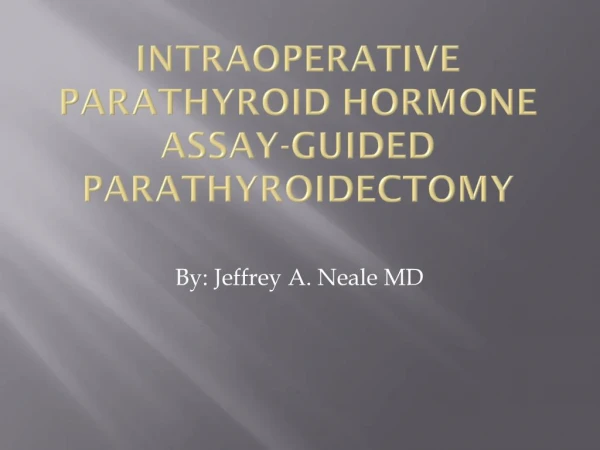 Intraoperative Parathyroid Hormone Assay-Guided Parathyroidectomy