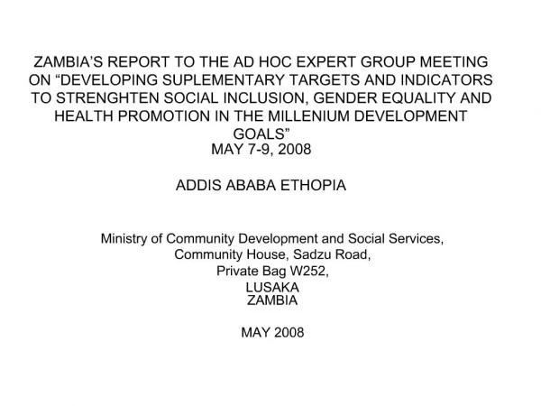 ZAMBIA S REPORT TO THE AD HOC EXPERT GROUP MEETING ON DEVELOPING SUPLEMENTARY TARGETS AND INDICATORS TO STRENGHTEN SOCI