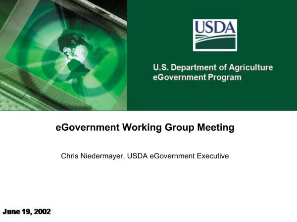 EGovernment Working Group Meeting Chris Niedermayer, USDA eGovernment Executive