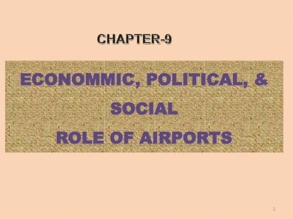ECONOMMIC, POLITICAL, &amp; SOCIAL ROLE OF AIRPORTS