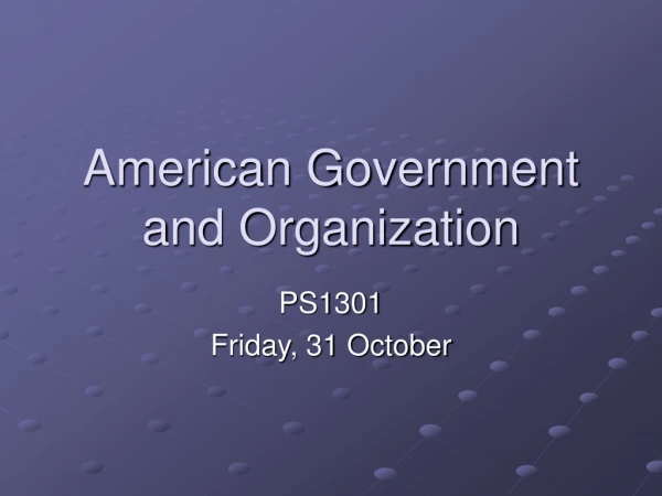 American Government and Organization