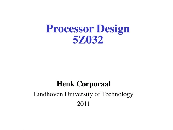 Processor Design 5Z032