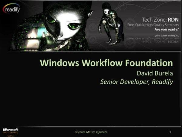 Windows Workflow Foundation David Burela Senior Developer, Readify