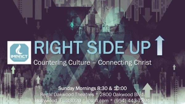 RIGHT SIDE UP Countering Culture – Connecting Christ