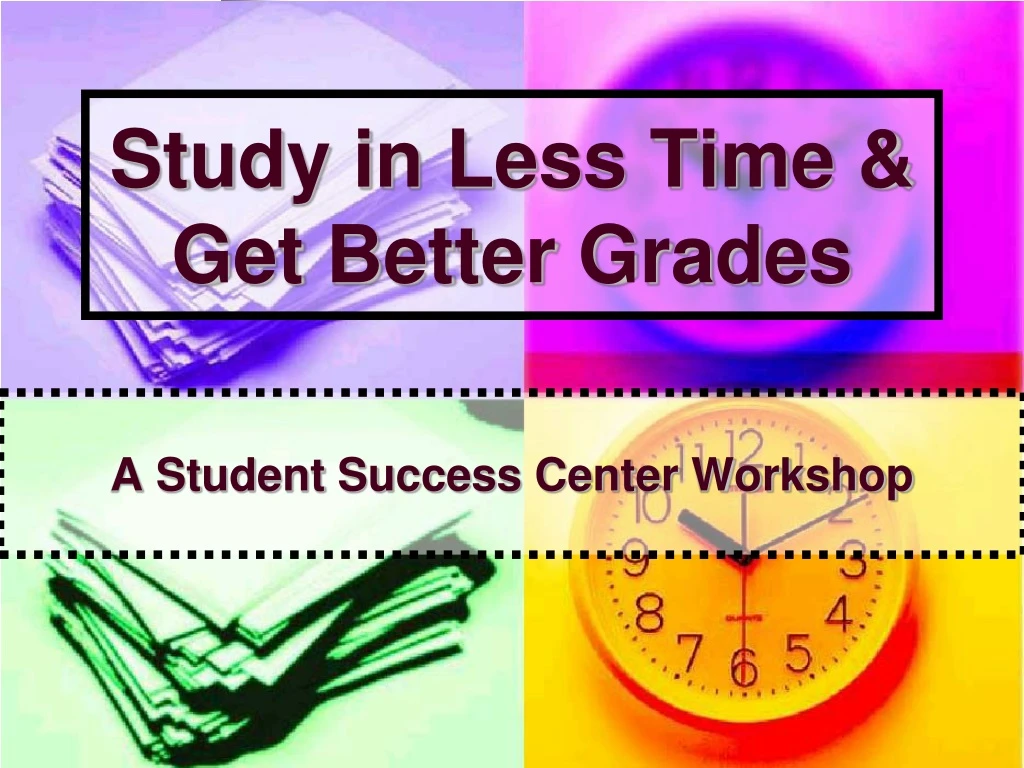 study in less time get better grades