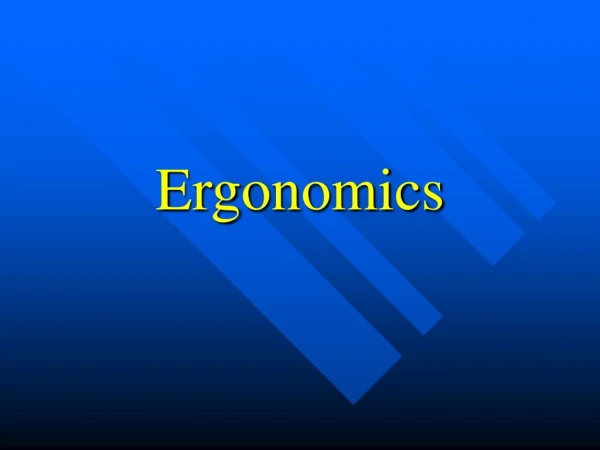 Ergonomics