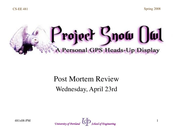 Post Mortem Review Wednesday, April 23rd