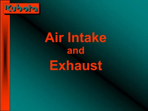 Air Intake and Exhaust