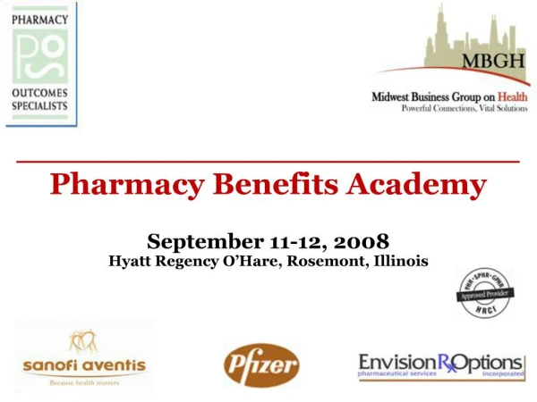 ________________________Pharmacy Benefits Academy September 11-12, 2008 Hyatt Regency O Hare, Rosemont, Illinois