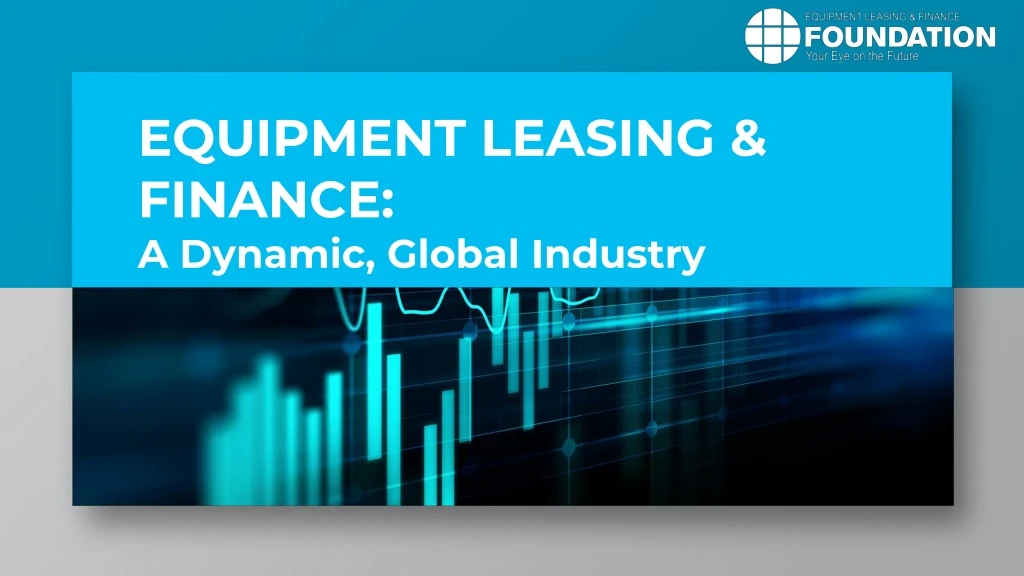 equipment leasing finance a dynamic global industry