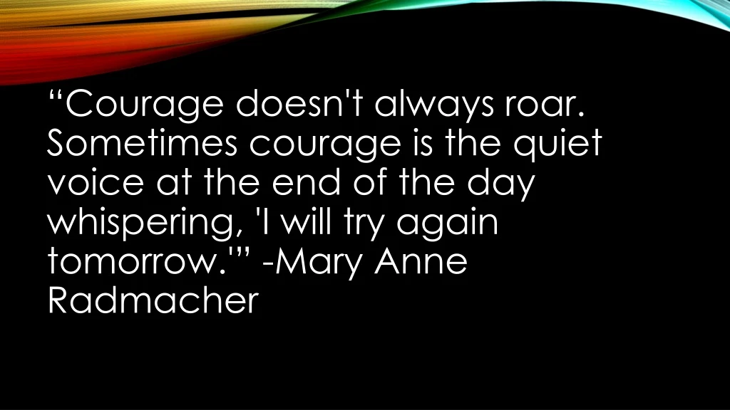courage doesn t always roar sometimes courage