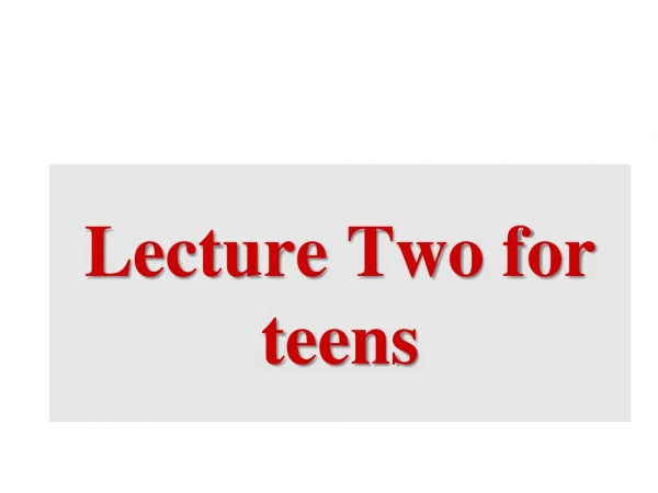 Lecture Two for teens