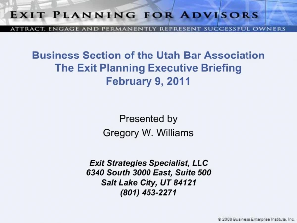 Business Section of the Utah Bar Association The Exit Planning Executive Briefing February 9, 2011