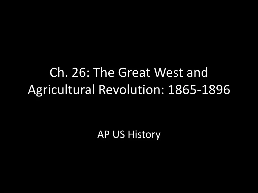 ch 26 the great west and agricultural revolution 1865 1896