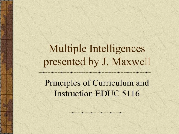 Multiple Intelligences presented by J. Maxwell