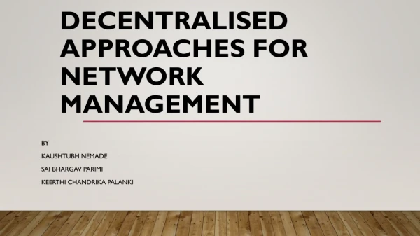 Decentralised Approaches for Network Management