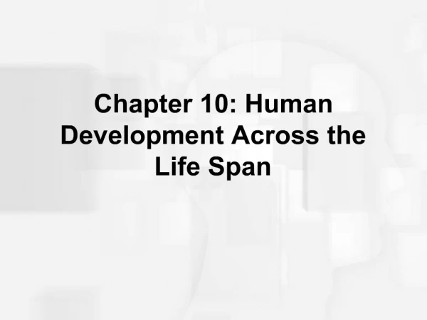 Chapter 10: Human Development Across the Life Span