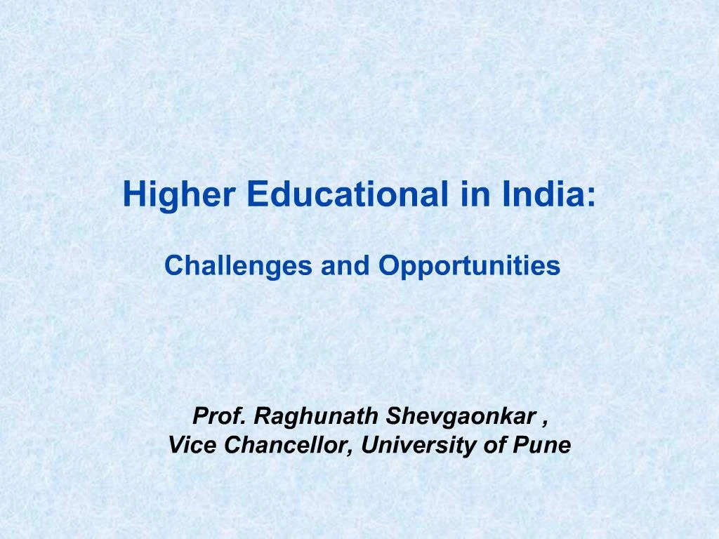 PPT - Higher Educational in India: Challenges and Opportunities ...