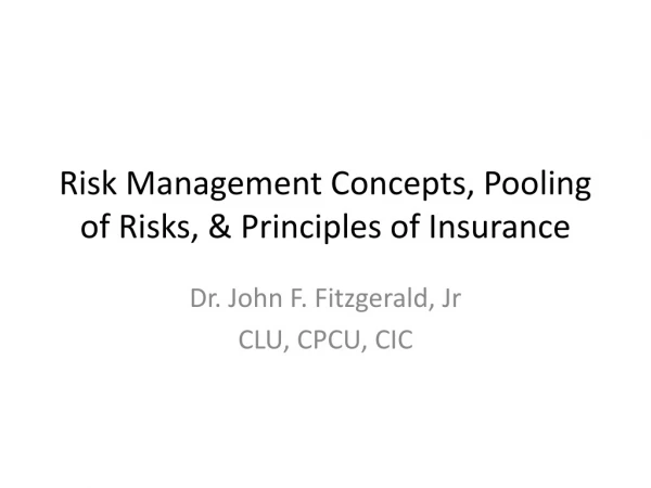 Risk Management Concepts, Pooling of Risks, &amp; Principles of Insurance