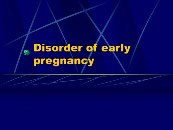 Disorder of early pregnancy