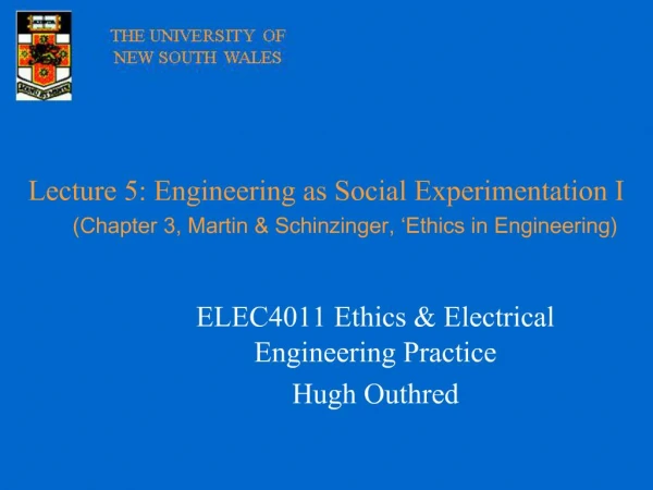 Lecture 5: Engineering as Social Experimentation I Chapter 3, Martin Schinzinger, Ethics in Engineering