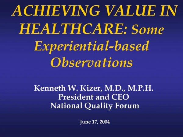 ACHIEVING VALUE IN HEALTHCARE: Some Experiential-based Observations