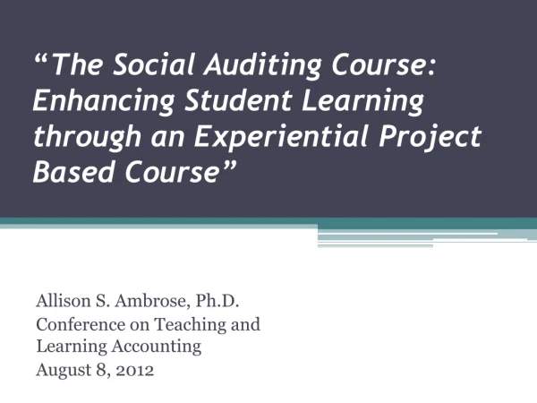 Allison S. Ambrose, Ph.D. Conference on Teaching and Learning Accounting August 8, 2012