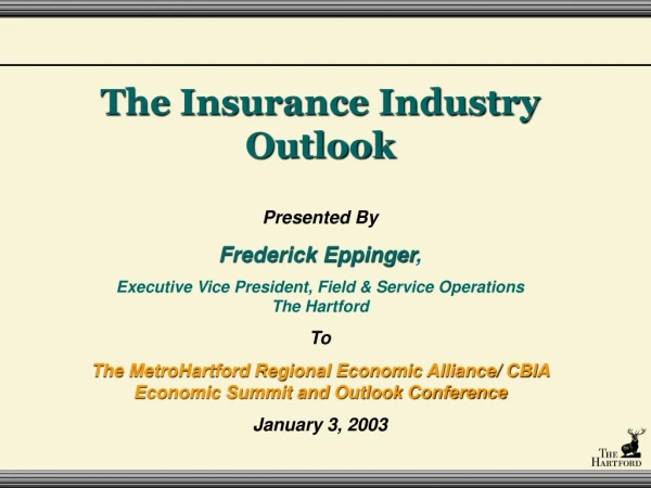 The Insurance Industry Outlook Presented By Frederick Eppinger ,